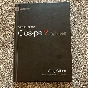 What is the Gospel by Greg Gilbert